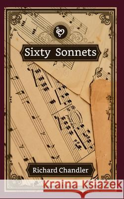 Sixty Sonnets Richard Chandler 9798510956948 Independently Published