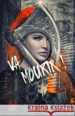 Va Mourir !: Cruel Paradoxe Sienna Pratt, Sos Samantha 9798510968644 Independently Published