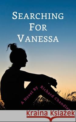 Searching for Vanessa Richard Chandler 9798510972245 Independently Published