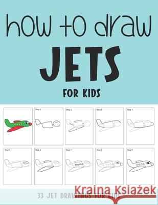 How to Draw Jets for Kids Rai Sonia Rai 9798510977639 Independently published