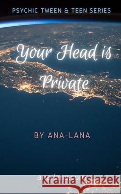 Your Head Is Private Ana-Lana Gilbert 9798511218335