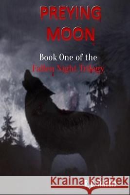 Preying Moon: Fallen Night - Book One R D Trimble, Pamela Pulsifer-Swan 9798511234700 Independently Published