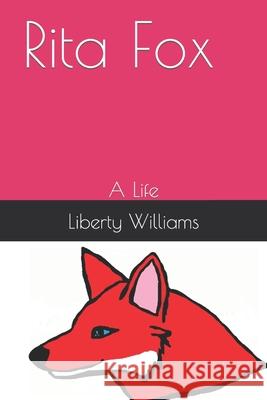 Rita Fox: A Life Liberty Alice Williams 9798511295886
