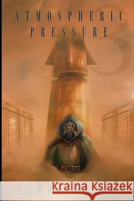 Atmospheric Pressure 3: Last Breath Aaron Frale 9798511309255 Independently Published