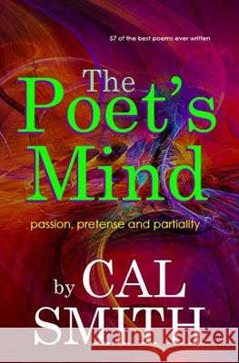The Poet's Mind: Passion, Pretense and Partiality Calvin Smith 9798511334073