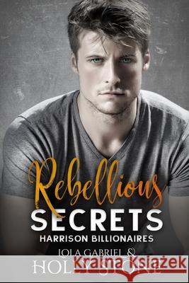 Rebellious Secrets Lola Gabriel, Holly Stone 9798511334691