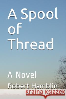 A Spool of Thread Robert Hamblin 9798511441948