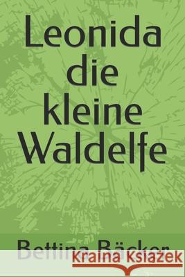 Leonida die kleine Waldelfe Bettina Bäcker 9798511642604