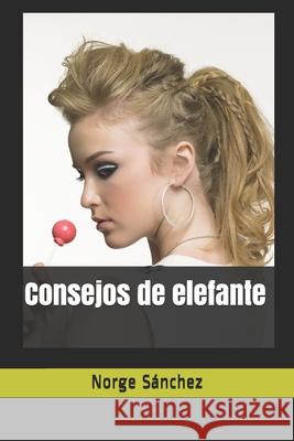 Consejos de elefante Norge Sánchez 9798511664118 Independently Published