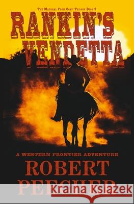 Rankin's Vendetta: A Western Frontier Adventure Peecher, Robert 9798511681955 Independently published