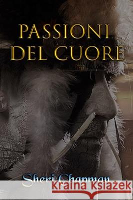 Passioni del Cuore Sheri Chapman 9798511836843