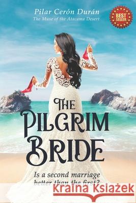 The Pilgrim Bride.: Is a second marriage better than the first? Pilar Cerón Durán 9798511978642