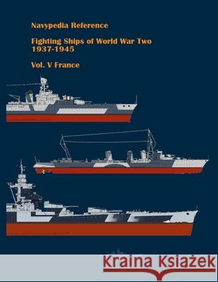 Fighting ships of World War Two 1937 - 1945. Volume V. France. Gogin Ivan Gogin 9798512003688