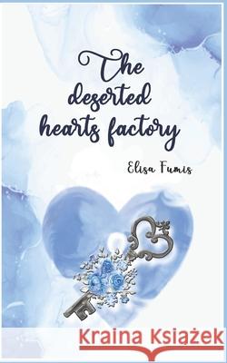 The deserted hearts factory Fumis Elisa Fumis 9798512031780 Independently published