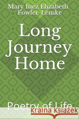 Long Journey Home: Poetry of Life Judy Bevier-Cooper, Shirley Lemke-Huber, Kim Edward Bevier 9798512037102 Independently Published