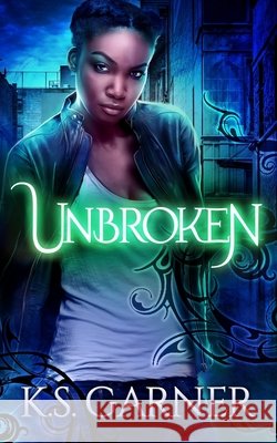 Unbroken K S Garner 9798512045596