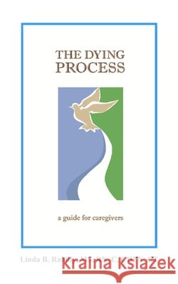 The Dying Process: a guide for caregivers Rahilly, Linda B. 9798512065891 Independently published