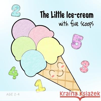 Little Ice cream: with five scoops Little Hush Designs 9798512084496 Independently Published