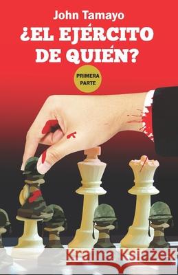 ¿El Ejército de quién? John Tamayo 9798512091197