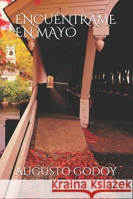 Encuentrame En Mayo Augusto Godoy 9798512219201