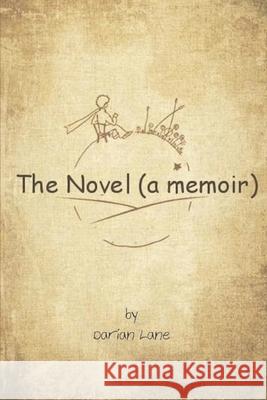 The Novel (a memoir) Lane Darian Lane 9798512274217