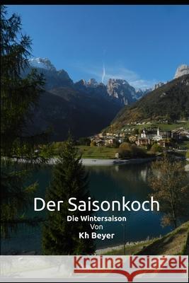 Der Saisonkoch: Gesamtausgabe Wintersaison Kh Beyer 9798512323762