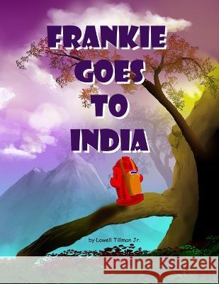 Frankie Goes to India Lowell Tillman, Jr   9798512483213 Independently Published