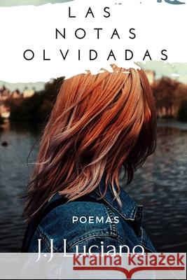 Las notas olvidadas: Poemas J J Luciano 9798512497319 Independently Published
