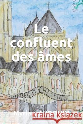 Le confluent des âmes Audouin, Myriam 9798512521298 Independently Published