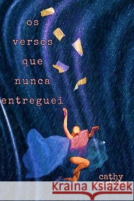 Os versos que nunca entreguei Martins Cathy Martins 9798512546260