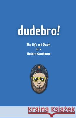 Dudebro! Kris Angrakian 9798512555699 Independently Published