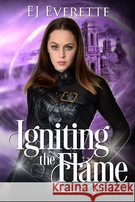 Igniting the Flame Ej Everette   9798512583722 Independently Published