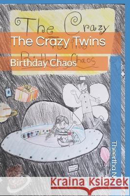The Crazy Twins: Birthday Chaos Theertha Nair 9798512632871 Independently Published