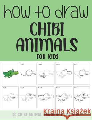 How to Draw Chibi Animals for Kids Sonia Rai 9798512749654