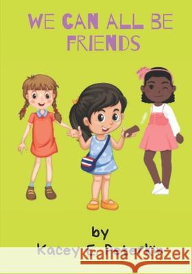 We Can All Be Friends Steele, Donna-Neisha 9798512960042 Independently published