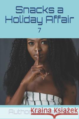 Snacks a Holiday Affair: 7 Authoress Secret 9798512980149