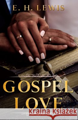 Gospel Love E H Lewis 9798513044291 Independently Published