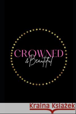 Crowned & Beautiful Journal Network Queens Fellowship Network 9798513052876