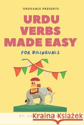 Urdu Verbs Made Easy: for bilinguals Abeera Saleem 9798513310884