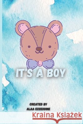 It's a Boy Alaa Ezzeddine 9798513349341