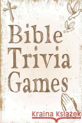 Bible Trivia Games: 1000+ Questions to Sharpen Your Understanding of Scripture Omelo Sweet 9798513363484 Independently Published
