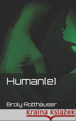 Human(e) Broly Rotthäuser 9798513472810 Independently Published
