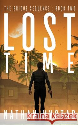 Lost Time (The Bridge Sequence Book Two) Nathan Hystad 9798513476580 Independently Published