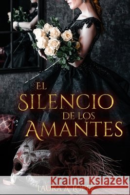 El silencio de los amantes Laura a Lopez 9798513532194