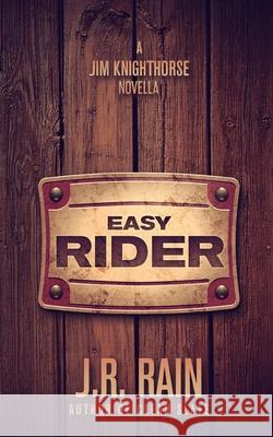Easy Rider: A Jim Knighthorse Story J R Rain 9798513615248 Independently Published