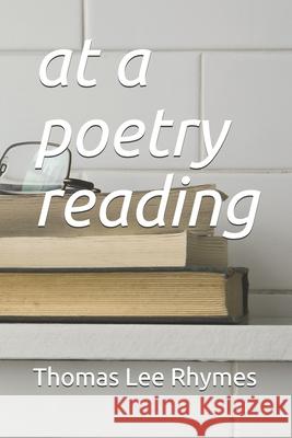 at a poetry reading Thomas Lee Rhymes 9798513640165 Independently Published