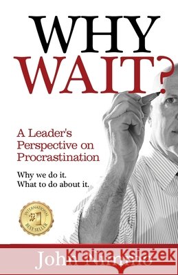 Why Wait?: A Leader's Perspective on Procrastination John Nimmo 9798513660194 Independently Published