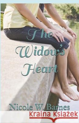 The Widow's Heart: Book 1 Nicole W Barnes 9798513671947 Independently Published