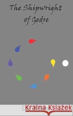 The Shipwright of Gedre Weaver Eric Weaver 9798513742869