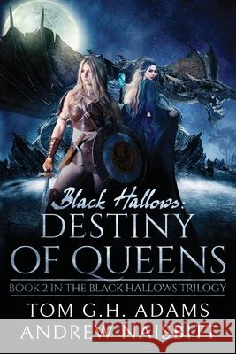 Black Hallows: Destiny of Queens Andrew Naisbitt, Tom G H Adams 9798513809975